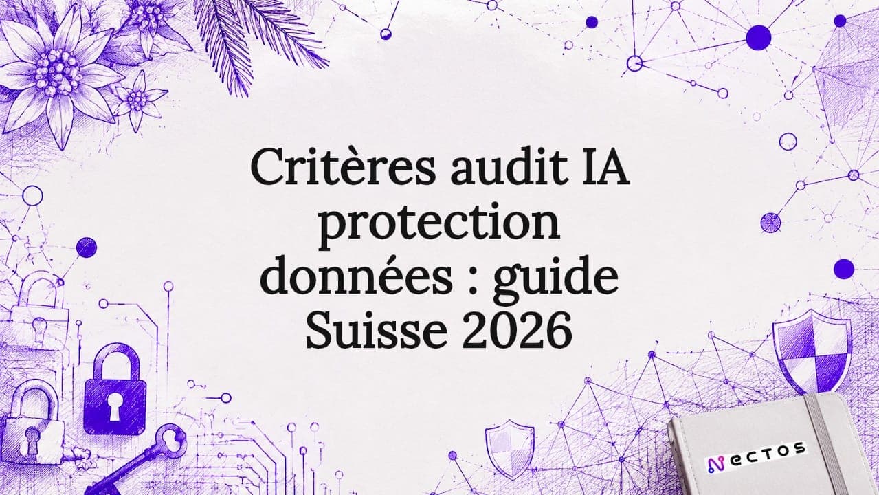 Critères audit IA protection données : guide Suisse 2026