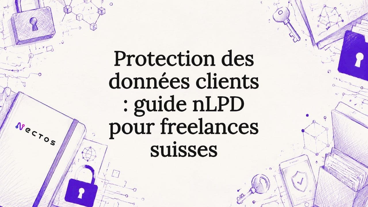 Protection des données clients : guide nLPD pour freelances suisses
