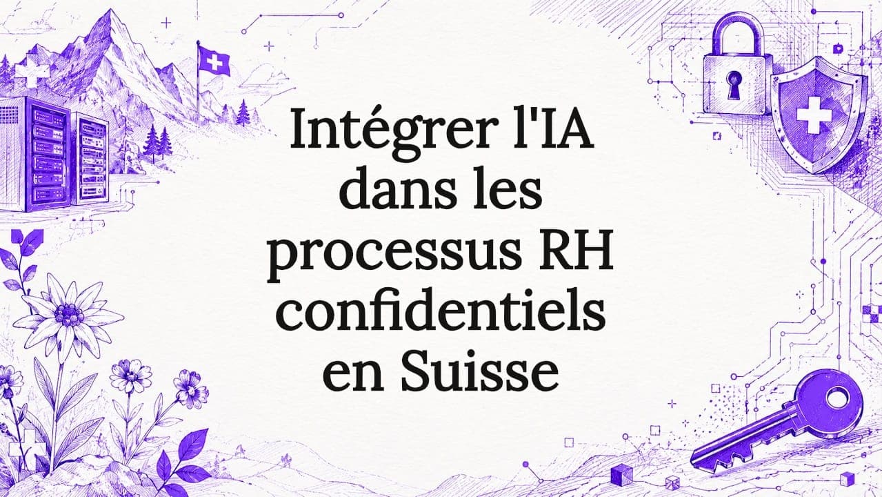 Intégrer l'IA dans les processus RH confidentiels en Suisse