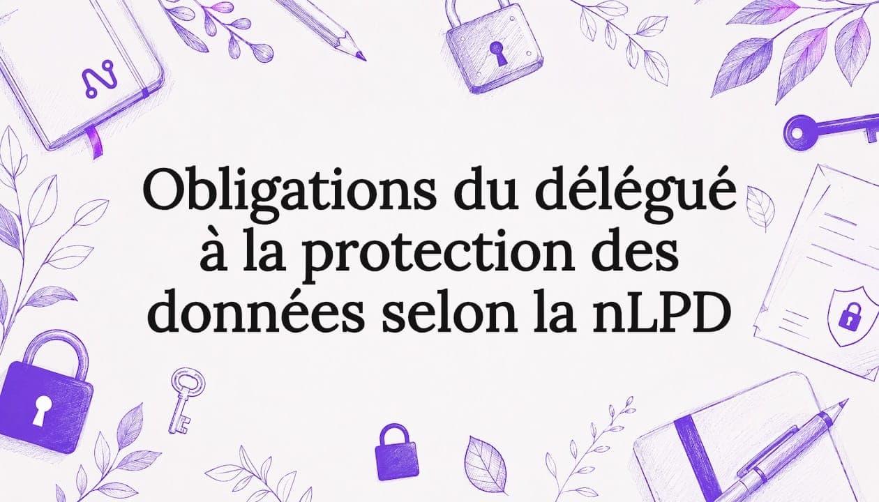 Obligations du délégué à la protection des données selon la nLPD
