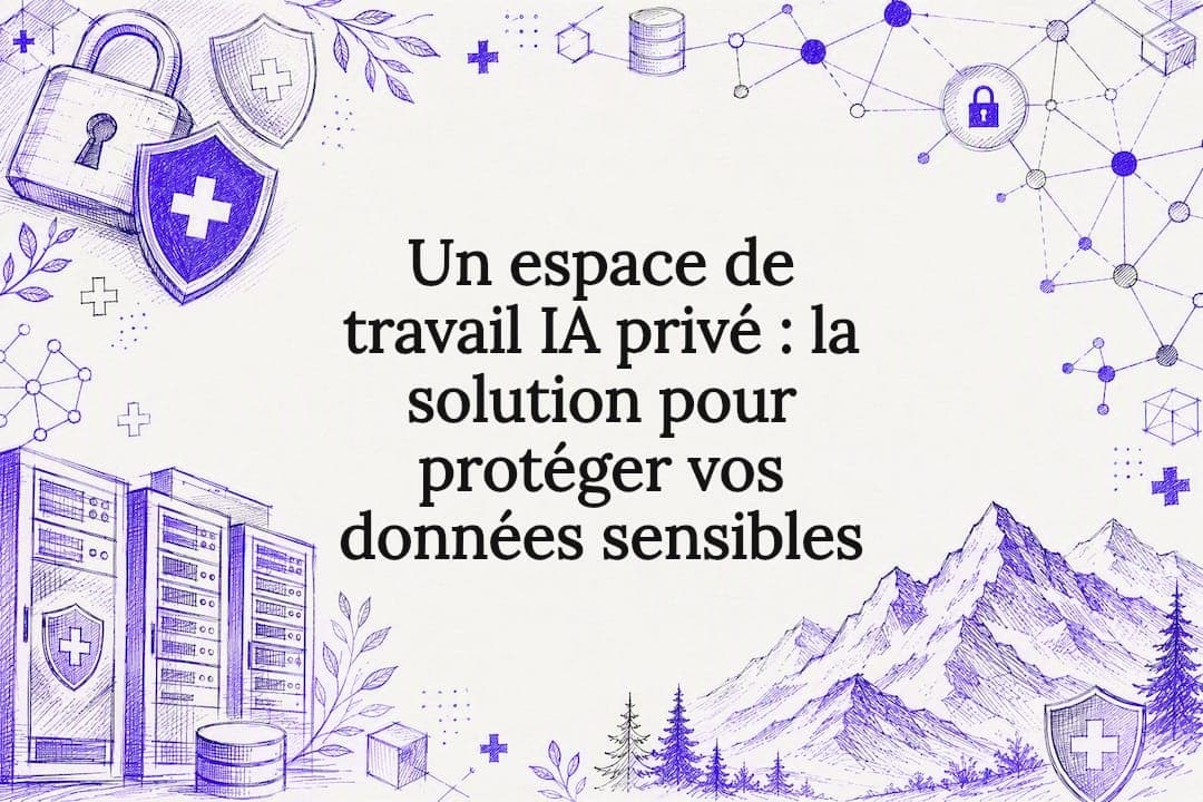 Un espace de travail IA privé : la solution pour protéger vos données sensibles