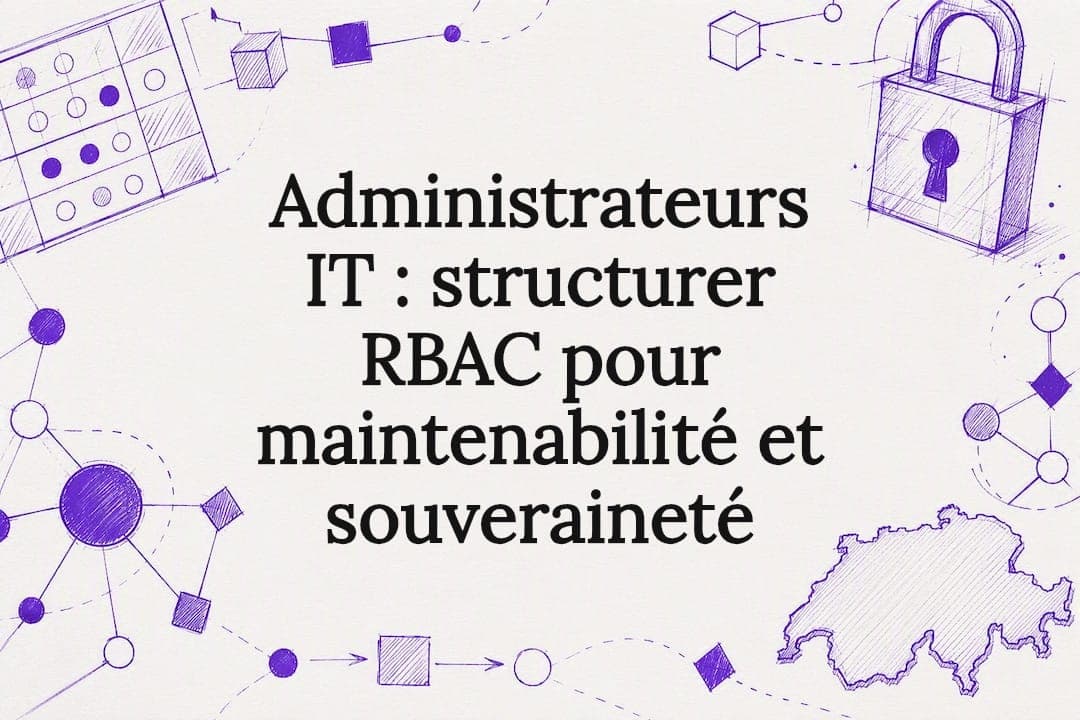 Administrateurs IT : structurer RBAC pour maintenabilité et souveraineté