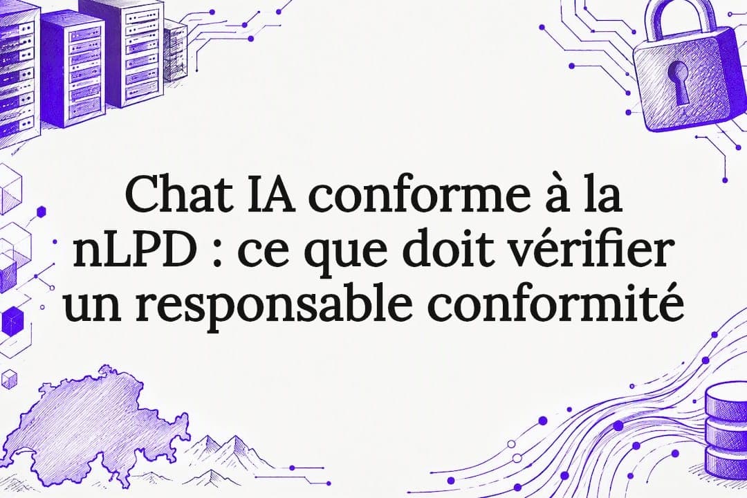 Chat IA conforme à la nLPD : ce que doit vérifier un responsable conformité