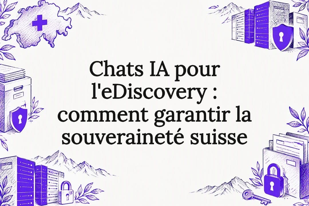 Chats IA pour l'eDiscovery : comment garantir la souveraineté suisse