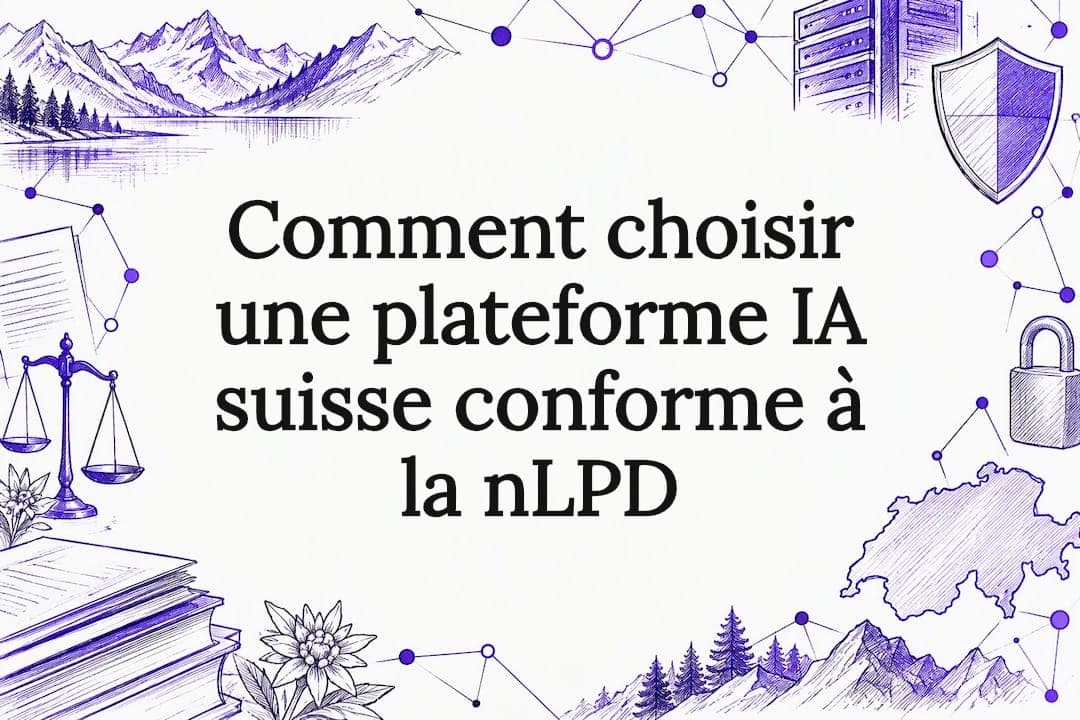 Comment choisir une plateforme IA suisse conforme à la nLPD