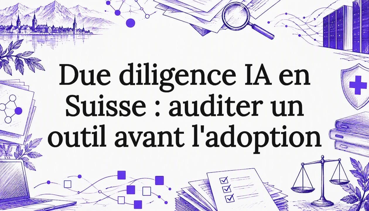 Due diligence IA en Suisse : auditer un outil avant l'adoption