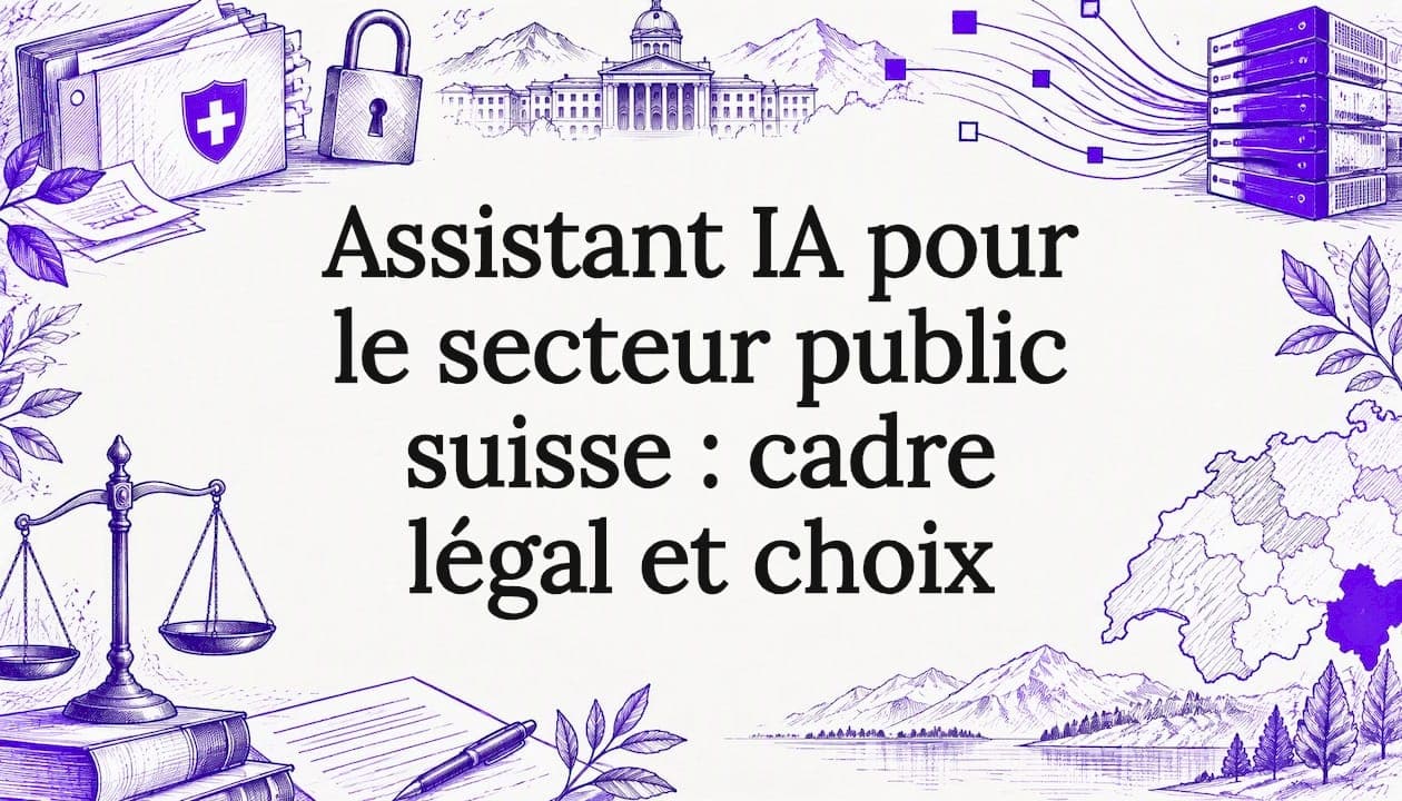 Assistant IA pour le secteur public suisse : cadre légal et choix