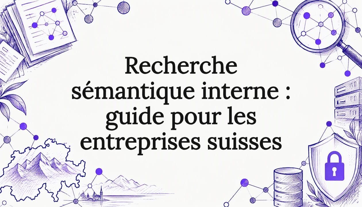 Recherche sémantique interne : guide pour les entreprises suisses